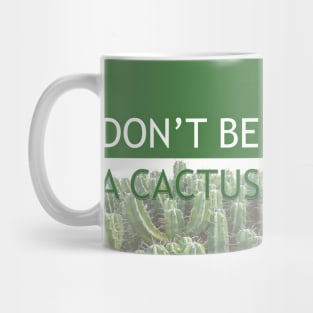 DON'T BE A CACTUS - Green Mug